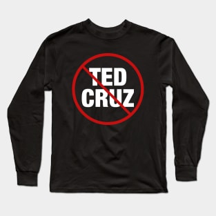 Anti Ted Cruz Long Sleeve T-Shirt